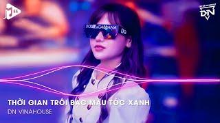 Thời Gian Trôi Bạc Màu Tóc Xanh Ai Chẳng Già Đúng Không Kiếp Sau Vẫn Muốn Lập Gia Đình Với Em Remix