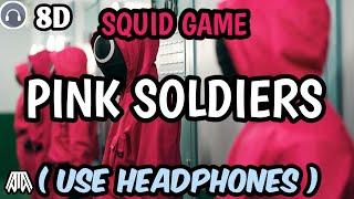 SQUID GAME - Pink Soldiers  8D Audio   - Use Headphones