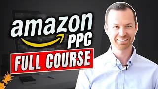 2024 Amazon PPC Full Course  Amazon Ads Optimization Strategy for Beginners & Experts