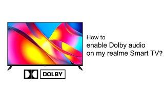realme  Quick Tips  How to enable Dolby Audio on my realme Smart TV?