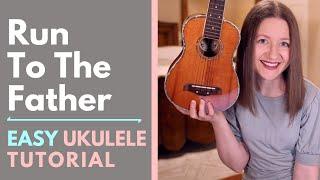 Run To The Father - Cody Carnes Ukulele Tutorial
