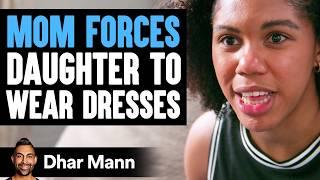 MOM FORCES Daughter To WEAR DRESSES  Dhar Mann Studios