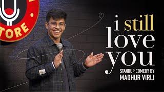 i still love you  Stand Up Comedy by Madhur Virli