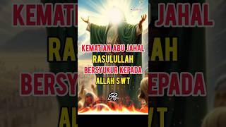 Kematian Abu Jahal Rasulullah Bersyukur kepada Allah SWT