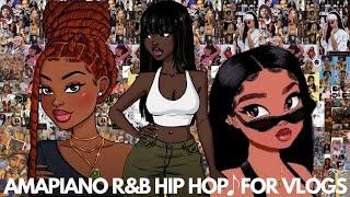 POPULAR COPYRIGHT FREE MUSIC FOR VLOGS  R&B AMAPIANO HIP HOP AFROBEATS