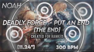 Noah - Deadly Force - Put an end The End 11.24⭐ 300bpm Created for ranked