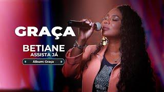 Betiane - Graça Music Video