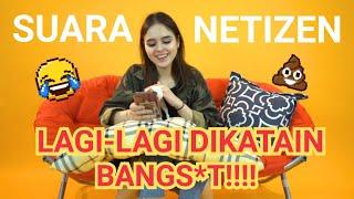 DI KATAIN BANG*AT SAMA NETIZEN 