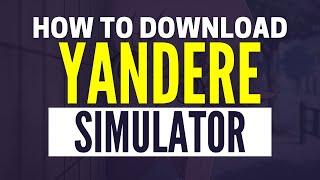 How To Install Yandere Simulator On PC  Quick & Easy