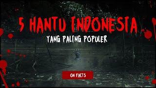 ON FACTS eps 2 5 Hantu Indonesia Yang Paling Populer