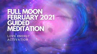 Full Moon February 2021 Guided Meditation  Love Energy Activation