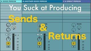 You Suck at Producing Sends and Returns