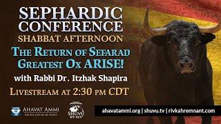 Sephardic Conference   The Return of  Sefarad Great Ox Arise Shabbat Morning Special Service