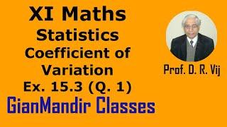 XI Maths  Statistics  Coefficient of Variation  Ex. 15.3 Q. 1  by Mohit Sir