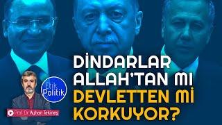 Dindarlar Allahtan mı Devletten mi korkuyor?  Prof. Dr. Ayhan TEKİNEŞ