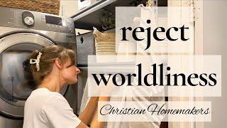 In The World NOT of The World  Biblical Christian Homemaking