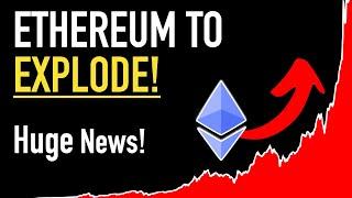 Ethereum To Explode - HUGE NEWS 