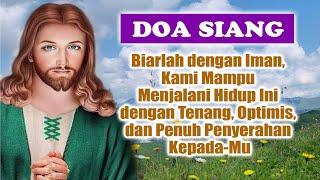 DOA SIANG 🟡 Biarlah dengan Iman Kami Mampu Menjalani Hidup dengan Tenang Optimis Penuh Penyerahan