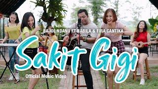 Bajol Ndanu Ft. Fira Cantika & Nabila - Sakit Gigi Official Music Video  KENTRUNG