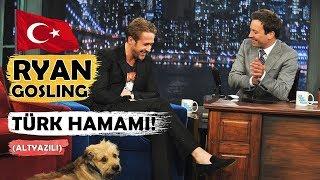 Ünlü Oyuncu Ryan Goslingin Türk Hamamı Tecrübesi  Türkçe Altyazılı