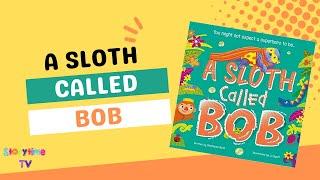 A SLOTH CALLED BOB  Kids Books Read Aloud