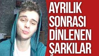 AYRILIK SONRASI DİNLENEN ŞARKILAR