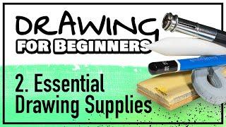 DRAWING FOR BEGINNERS Part 2 Essential Drawing Supplies