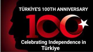 Turkiye 100th Anniversary  Celebrating Independence in Turkey