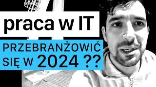 Praca w IT  Czy warto przebranżowić się do IT w 2024 roku?