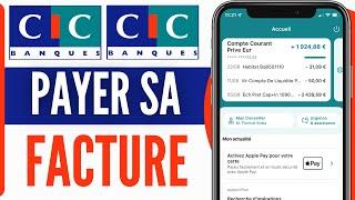 Comment Payer Sa Facture CIC Mobile 2024