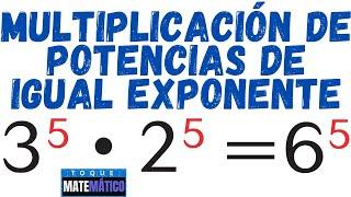MULTIPLICACIÓN DE POTENCIAS CON IGUAL EXPONENTE multiplicación de potencias de igual exponente