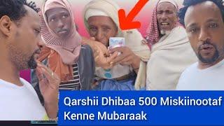 Qarshii Ummannii Na Gargaaree Miskiinootaaf Qarshii Dhibaa Shan 500 Kennaafi Mashaallah