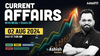 02 AUG CURRENT AFFAIRS 2024  ALL EXAMS IMP. CURRENT AFFAIRS  ASHISH GAUTAM SIR