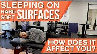 Bed firmness? Sleeping on hard surfaces or soft surfaces? Effect on hips shoulders and back?