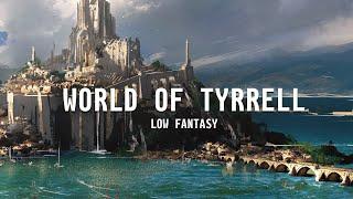 The World of Tyrrell  Low Fantasy Setting