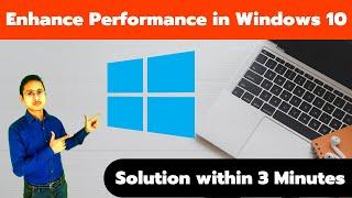 Enhance performance in Windows 10