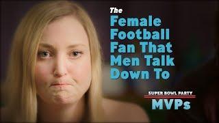 The Female Fan That Men Talk Down To  Super Bowl Party MVPs