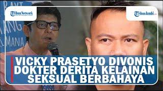 VICKY PRASETYO DIVONIS DOKTER DERITA KELAINAN SEKSUAL BERBAHAYA