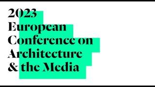 Closing conversation ‘VISIONS’ AS ARTWORKS- 2023 European Conference on Architecture & the Media