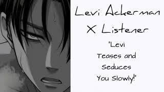 Levi Ackerman X Listener Anime ASMR “Levi Teases and Seduces You Slowly”