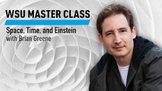 WSU Space Time and Einstein with Brian Greene