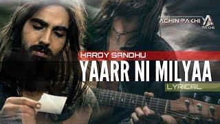 YAARR NI MILYAA  HARDY SANDHU  LYRICAL VIDEO BY ACHIN PAKHI 