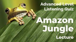Amazon Jungle - Listening Quiz Practice for Advanced Learners of English + Free Printable Quiz
