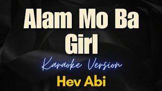 Alam Mo Ba Girl - Hev Abi Karaoke