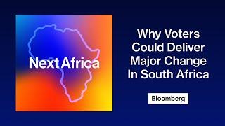 The Big Take Why Voters Could Deliver Major Change In South Africa  Next Africa