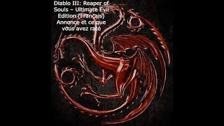 Diablo III Reaper of Souls – Ultimate Evil Edition Français Annonce et ce que vous avez raté