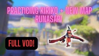  PRACTICING KIRIKO + NEW MAP Runasapi - FULL GAMEPLAY VOD 