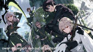 owari no seraph dub out of context