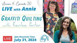 S4 Ep 30 Graffiti Quilting with Karlee Porter LIVE with Annie
