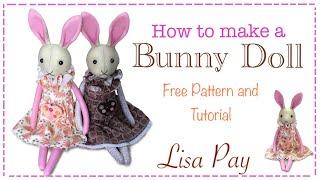 How To Sew a Bunny Doll  FREE PATTERN  Full tutorial with Lisa Pay